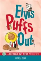 Elvis sa vyfúkol, 3: Dobrodružstvo s mačacími správami - Elvis Puffs Out, 3: A Breaking Cat News Adventure