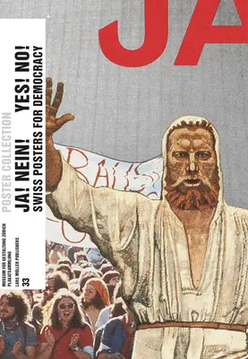 Áno! Nie! Švajčiarske plagáty za demokraciu: Kolekcia plagátov 33 - Yes! No! Swiss Posters for Democracy: Poster Collection 33