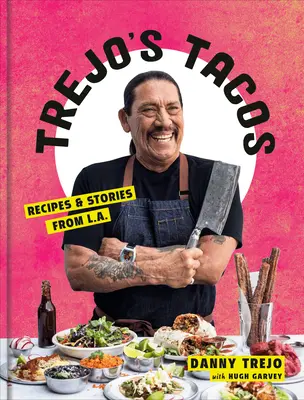 Trejo's Tacos: Kuchařka: Recepty a príbehy z L.A. - Trejo's Tacos: Recipes and Stories from L.A.: A Cookbook