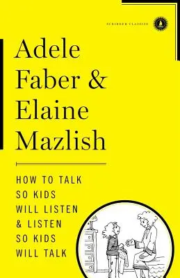 Ako hovoriť, aby deti počúvali a počúvali, aby deti hovorili - How to Talk So Kids Will Listen & Listen So Kids Will Talk