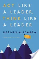 Konaj ako líder, mysli ako líder - Act Like a Leader, Think Like a Leader