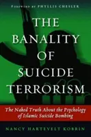 Banalita samovražedného terorizmu: Nahá pravda o psychológii islamských samovražedných atentátov - The Banality of Suicide Terrorism: The Naked Truth about the Psychology of Islamic Suicide Bombing