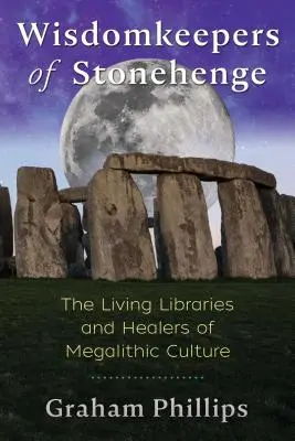 Strážcovia múdrosti zo Stonehenge: Živé knižnice a liečitelia megalitickej kultúry - Wisdomkeepers of Stonehenge: The Living Libraries and Healers of Megalithic Culture