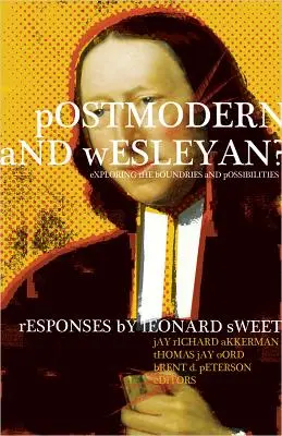 Postmoderna a Wesley?: Skúmanie hraníc a možností - Postmodern and Wesleyan?: Exploring the Boundaries and Possibilities