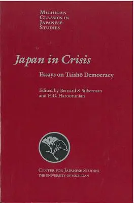 Japonsko v kríze, zväzok 20: Eseje o demokracii Taisho - Japan in Crisis, Volume 20: Essays on Taisho Democracy