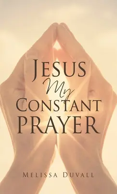 Ježiš moja neustála modlitba - Jesus My Constant Prayer