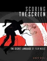 Hodnotenie obrazovky: Tajný jazyk filmovej hudby - Scoring the Screen: The Secret Language of Film Music