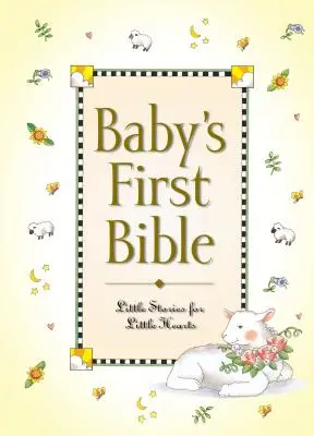 Prvá Biblia dieťaťa: Malé príbehy pre malé srdcia - Baby's First Bible: Little Stories for Little Hearts