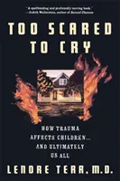 Príliš veľký strach plakať: Psychická trauma v detstve - Too Scared to Cry: Psychic Trauma in Childhood