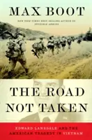 Cesta, po ktorej sa nešlo: Edward Lansdale a americká tragédia vo Vietname - The Road Not Taken: Edward Lansdale and the American Tragedy in Vietnam