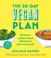 28-dňový vegánsky plán - naštartujte rastlinný životný štýl už za jeden mesiac - 28-Day Vegan Plan - Kickstart a Plant-based Lifestyle in Just One Month