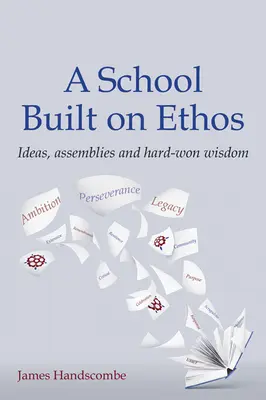 Škola postavená na étose - nápady, zhromaždenia a ťažko získaná múdrosť - School Built on Ethos - Ideas, assemblies and hard-won wisdom