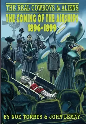 Skutoční kovboji a mimozemšťania: Príchod vzducholodí (1896-1899) - The Real Cowboys & Aliens: The Coming of the Airships (1896-1899)