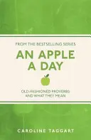Jablko na deň: Staromódne príslovia a prečo stále fungujú - An Apple a Day: Old-Fashioned Proverbs and Why They Still Work