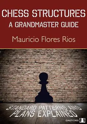 Šachové štruktúry: Príručka pre veľmajstra: Vysvetlenie štandardných vzorov a plánov - Chess Structures: A Grandmaster Guide: Standard Patterns and Plans Explained