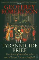 Stručný príbeh tyranovraha - Príbeh muža, ktorý poslal Karola I. na popravisko - Tyrannicide Brief - The Story of the Man who sent Charles I to the Scaffold