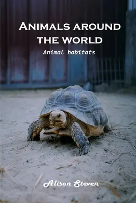 Zvieratá na celom svete: Životné prostredie zvierat - Animals around the World: Animal Habitats