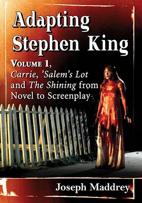 Adaptácia Stephena Kinga: Carrie, Salem's Lot a Osvietenie od románu k scenáru - Adapting Stephen King: Volume 1, Carrie, 'Salem's Lot and the Shining from Novel to Screenplay