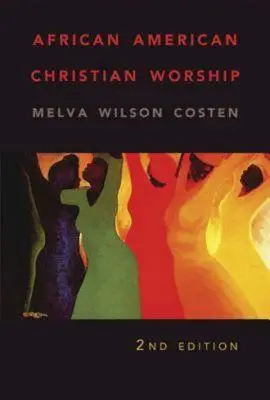 Afroamerické kresťanské uctievanie: 2. vydanie - African American Christian Worship: 2nd Edition