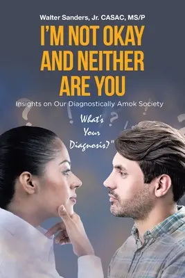 Nie som v poriadku a ty tiež nie: Pohľad na našu spoločnosť, v ktorej vládne diagnostický amok - I'm Not Okay and Neither Are You: Insights on Our Diagnostically Amok Society