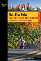 Najlepšie cyklistické výlety Detroit a Ann Arbor: Veľké rekreačné jazdy v juhovýchodnom Michigane, prvé vydanie - Best Bike Rides Detroit and Ann Arbor: Great Recreational Rides In Southeast Michigan, First Edition