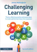 Náročné učenie - teória, efektívna prax a nápady na hodiny na vytvorenie optimálneho učenia v triede - Challenging Learning - Theory, effective practice and lesson ideas to create optimal learning in the classroom