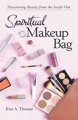 Duchovná kozmetická taška: Objavovanie krásy zvnútra - Spiritual Makeup Bag: Discovering Beauty from the Inside Out