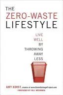 Životný štýl bez odpadu: Žiť dobre tým, že menej vyhadzujeme - The Zero-Waste Lifestyle: Live Well by Throwing Away Less