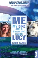 Ja, môj bicykel a pouličný pes menom Lucy (Holmes Ishbel (Ishbel Taromsari)) - Me, My Bike and a Street Dog Called Lucy (Holmes Ishbel (Ishbel  Taromsari))