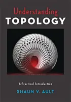 Pochopenie topológie: Praktický úvod do topológie - Understanding Topology: A Practical Introduction