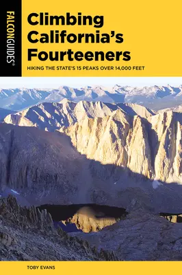 Lezenie na kalifornské štrnástky: Turistika na 15 vrcholov štátu s výškou nad 14 000 metrov - Climbing California's Fourteeners: Hiking the State's 15 Peaks Over 14,000 Feet