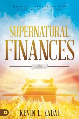 Nadprirodzené financie: Nebeský plán pre požehnanie a rast - Supernatural Finances: Heaven's Blueprint for Blessing and Increase