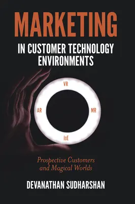 Marketing v prostredí zákazníckych technológií: Potenciálni zákazníci a magické svety - Marketing in Customer Technology Environments: Prospective Customers and Magical Worlds