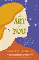 Umenie teba: Umelecké umenie: Sprievodca utváraním vášho jedinečného miesta v nádhernej mozaike života - The Art of You: A Guide to Shaping Your Unique Place in the Beautiful Mosaic of Life