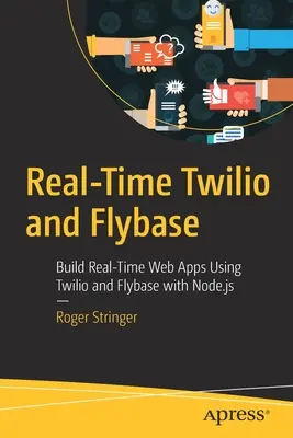Twilio a Flybase v reálnom čase: Vydanie: Vytváranie webových aplikácií v reálnom čase pomocou Twilio a Flybase s Node.Js - Real-Time Twilio and Flybase: Build Real-Time Web Apps Using Twilio and Flybase with Node.Js