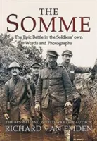 Somme: Epická bitka vo vlastných slovách a fotografiách vojakov - The Somme: The Epic Battle in the Soldiers' Own Words and Photographs