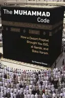 Mohamedov kód: Ako vám púštny prorok priniesol ISIS, Al-Kájdu a Boko Haram - The Muhammad Code: How a Desert Prophet Brought You ISIS, Al Qaeda, and Boko Haram