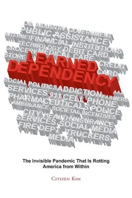 Naučená závislosť: Neviditeľná pandémia, ktorá rozkladá Ameriku zvnútra - Learned Dependency: The Invisible Pandemic That Is Rotting America from Within