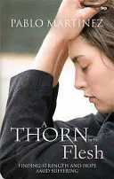 Tŕň v oku: Tŕň v oku: Hľadanie sily a nádeje uprostred utrpenia - A Thorn in the Flesh: Finding Strength And Hope Amid Suffering