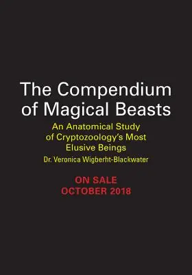 Kompendium čarovných zvierat: Anatomická štúdia najnepolapiteľnejších kryptozoologických bytostí - The Compendium of Magical Beasts: An Anatomical Study of Cryptozoology's Most Elusive Beings