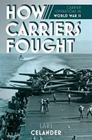 Ako bojovali lietadlové lode: Ako sa bojuje: Operácie lietadlových lodí v druhej svetovej vojne - How Carriers Fought: Carrier Operations in WWII