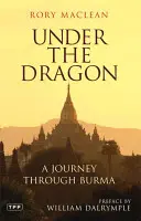 Pod drakom: Cesta po Barme (Drak): Cesta po Barme - Under the Dragon: A Journey Through Burma