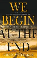 Začíname na konci - Víťaz ceny Kriminálny román roka 2021 - We Begin at the End - Crime Novel of the Year Award Winner 2021