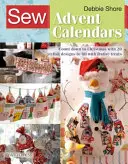 Šitie adventných kalendárov: Odpočítavajte do Vianoc s 20 štýlovými návrhmi, ktoré môžete naplniť sviatočnými dobrotami - Sew Advent Calendars: Count Down to Christmas with 20 Stylish Designs to Fill with Festive Treats