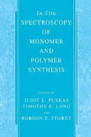 In situ spektroskopia syntézy monomérov a polymérov - In Situ Spectroscopy of Monomer and Polymer Synthesis