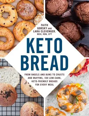Keto chlieb: Keto chlieb: od bagelov a žemlí po keksy a muffiny, 100 nízkokalorických, keto-priateľských chlebov pre každé jedlo - Keto Bread: From Bagels and Buns to Crusts and Muffins, 100 Low-Carb, Keto-Friendly Breads for Every Meal