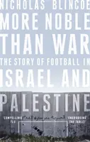 Šľachetnejšie ako vojna - Príbeh futbalu v Izraeli a Palestíne - More Noble Than War - The Story of Football in Israel and Palestine