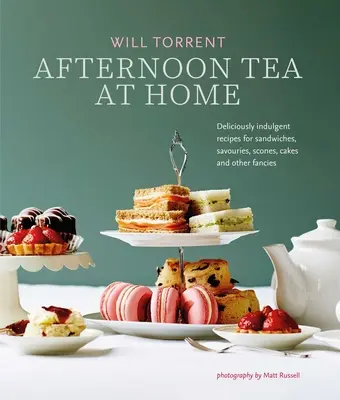 Popoludňajší čaj doma: Vychutnajte si recepty na sendviče, slané zákusky, koláčiky, torty a iné dobroty. - Afternoon Tea at Home: Deliciously Indulgent Recipes for Sandwiches, Savouries, Scones, Cakes and Other Fancies