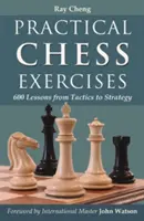 Praktické šachové cvičenia: 600 lekcií od taktiky k stratégii - Practical Chess Exercises: 600 Lessons from Tactics to Strategy