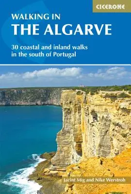 Pešia turistika v Algarve: 30 pobrežných a vnútrozemských prechádzok na juhu Portugalska - Walking in the Algarve: 30 Coastal and Inland Walks in the South of Portugal